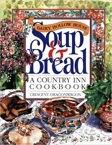 Dairy Hollow House Soup & Bread Cookbook by Crescent Dragonwagon