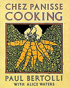 Chez Panisse Cooking: A Cookbook by Paul Bertolli and Alice Waters