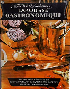 The World Authority Larousse Gastronomique by Prosper Montagne