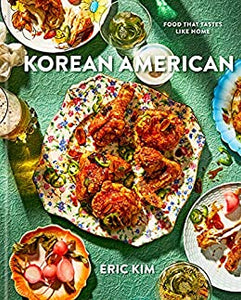 Korean American: Food That Tastes Like Home by Eric Kim