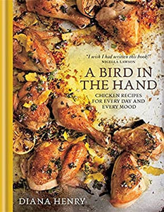 A Bird in the Hand by Diana Henry