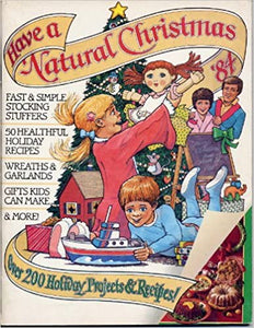 Have a Natural Christmas '84 by Rodale Press