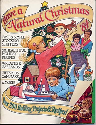 Have a Natural Christmas '84 by Rodale Press