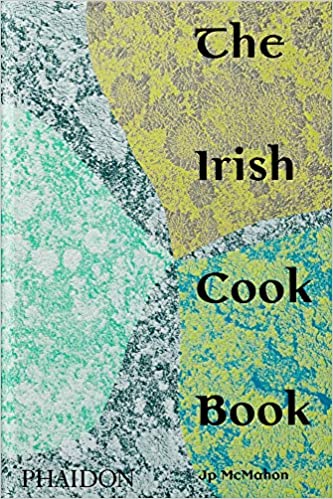 The Irish Cook Book by JP McMahon