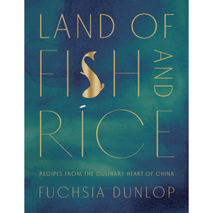 Land of Fish and Rice by Fuchsia Dunlop