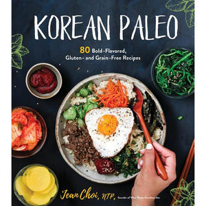 Korean Paleo 80 Bold-Flavored,  Gluten and Grain-Free Recipes by Jean Choi