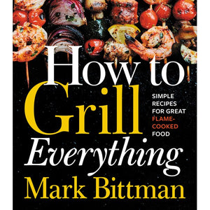 How to Grill Everything by Mark Bittman