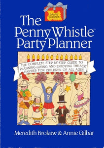The Penny Whistle Party Planner by Meredith Brokaw &  Annie Gilbar