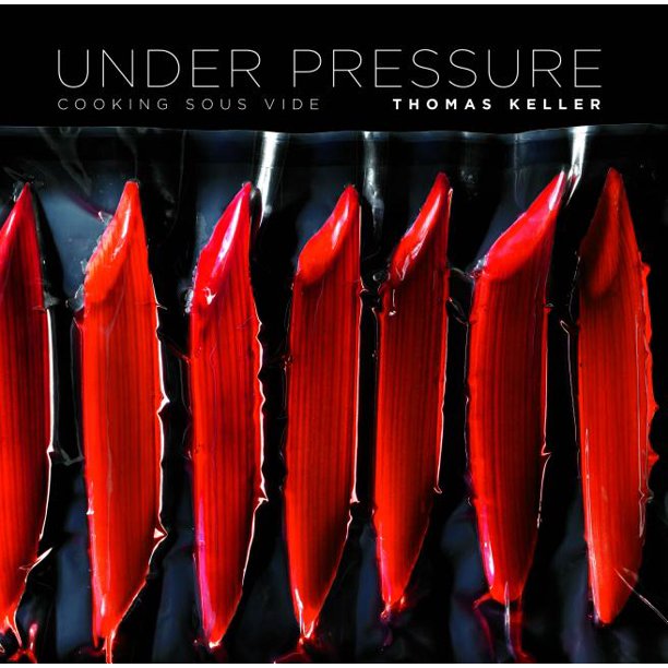 Under Pressure Cooking Sous Vide by  Thomas Keller
