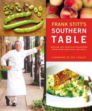 Frank Stitt s Southern Table  Recipes and Gracious Traditions from Highlands Bar and Grill by Frank Stitt