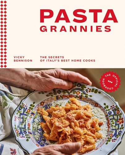 Pasta Grannies The Secrets of Italy's Best Home Cooks by Vicky Bennison