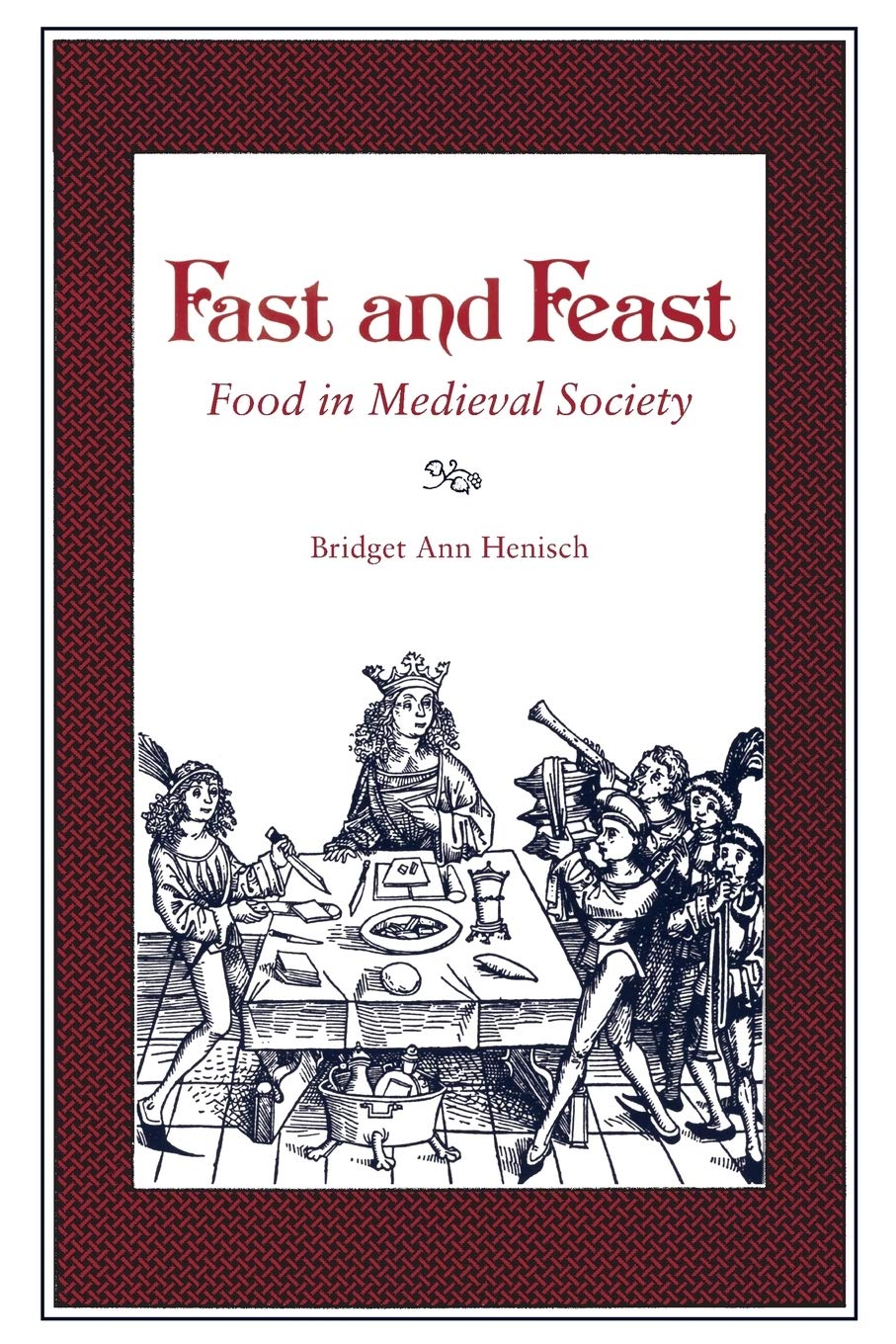 Fast and Feast (Food in Medieval Society) by Bridget Ann Hennish