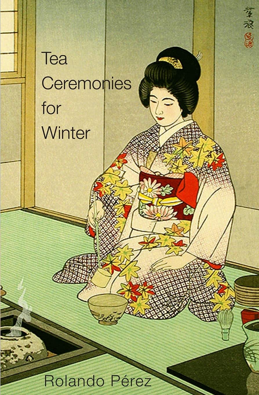 Tea Ceremonies for Winter by Rolando Perez