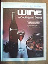 Wine in Cooking and Dining by Barbara McDonald and the Culinary Arts Institute Staff