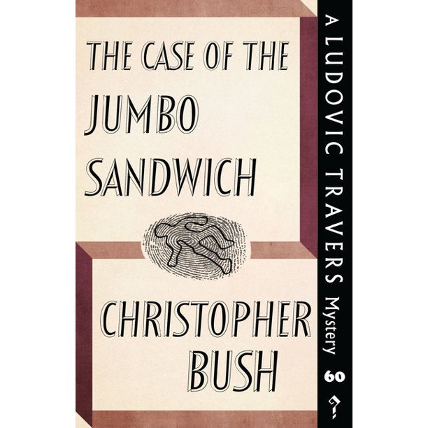 The Case of the Jumbo Sandwich A Ludovic Travers Mystery by Christopher Bush