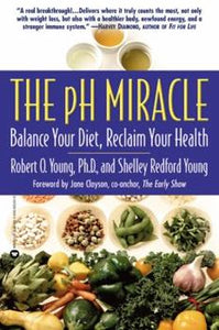 The pH Miracle by Robert O. Young PhD and Shelley Redford Young