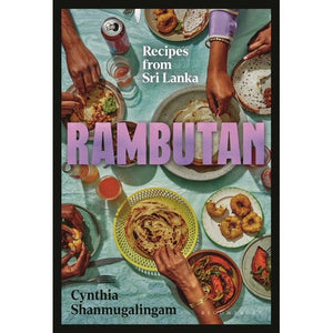 Rambutan: Recipes from Sri Lanka by Cynthia Shanmugalingam