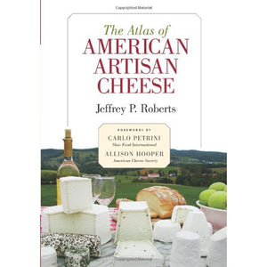The Atlas of American Artisan Cheese by Jeffrey P. Roberts