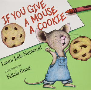 If You Give A Mouse A Cookie by Laura Numeroff