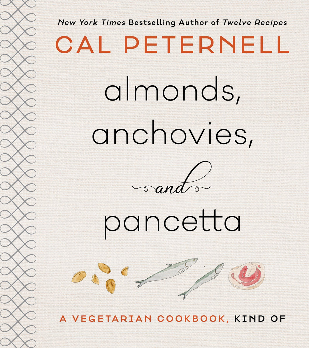 Almonds, Anchovies and Pancetta A Vegetarian Cookbook Kind Of by Cal Peternell