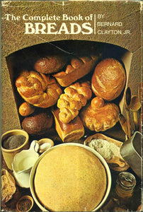 The Complete Book of Breads by Bernard Clayton Jr.