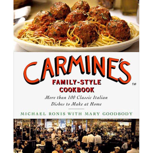 Carmine's Family-Style Cookbook by Michael Ronis with Mary Goodbody