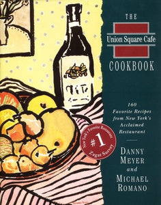 Signed: Union Square Cafe Cookbook: 160 Favorite Recipes from New York's Acclaimed Restaurant by Danny Meyer and Michael Romano
