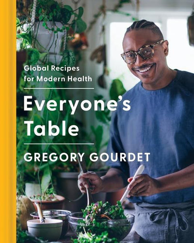 Everyone's Table Global Recipes for Modern Health by Gregory Gourdet