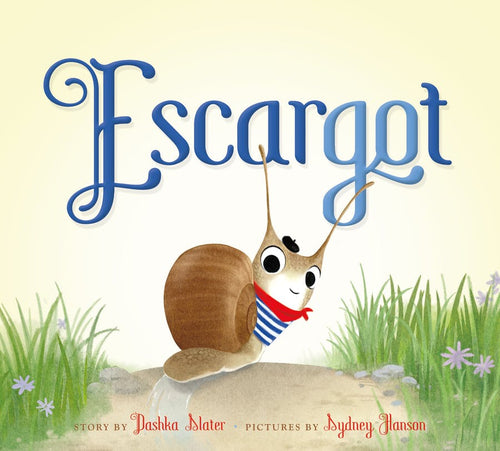 Escargot by Dashka Slater and Sydney Hanson