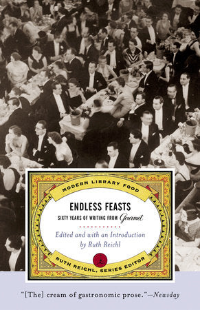 Endless Feasts by Gourmet Magazine, edited by Ruth Reichl