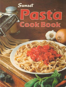 Sunset Pasta Cook Book by Sunset Books and Magazine