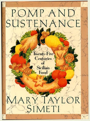 Pomp And Sustenance: Twenty Five Centuries Of Sicilian Food by Mary Taylor Simeti