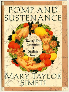 Pomp And Sustenance: Twenty Five Centuries Of Sicilian Food by Mary Taylor Simeti