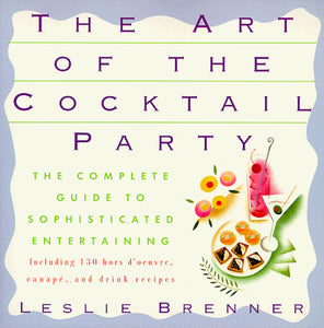 The Art of the Cocktail Party by Leslie Brenner