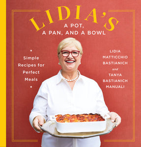 Lidia's A Pot, A Pan and A Bowl Simple Recipes for Perfect Meals by Lidia Matticchio Bastianich and Tanya Bastianich Manuali