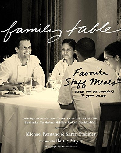 Family Table  Favorite Staff Meals from Our Restaurants to Your Home by Michael Romano