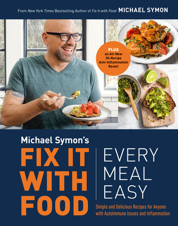 Fix It with Food: Every Meal Easy Simple and Delicious for Anyone with Autoimmune Issues and Inflammation by Michael Symon