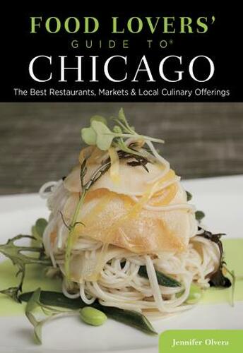 Food Lovers Guide to Chicago by Jennifer Olvera