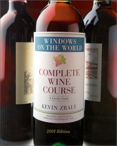 Windows On the World Complete Wine Course: 2001 Edition: A Lively Guide by Kevin Zraly
