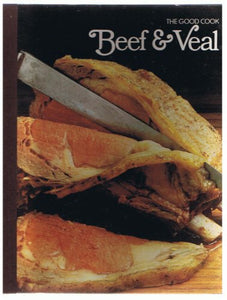 The Good Cook Beef & Veal by the Editors of Time-Life Books