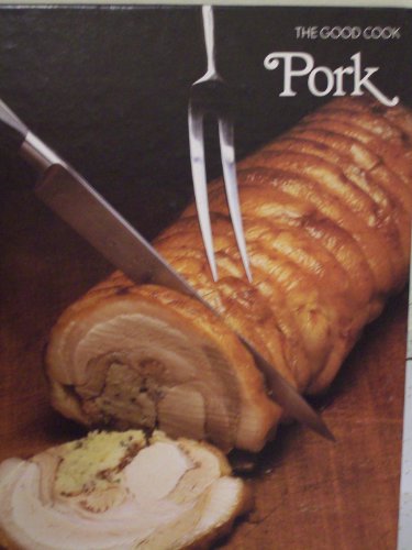The Good Cook Pork by the Editors of Time-Life Books