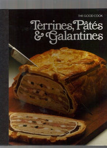 The Good Cook Terrines, Pates, & Galantines by the Editors of Time-Life Books