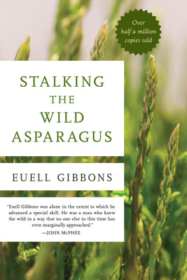 Stalking the Wild Asparagus by Euell Gibbons