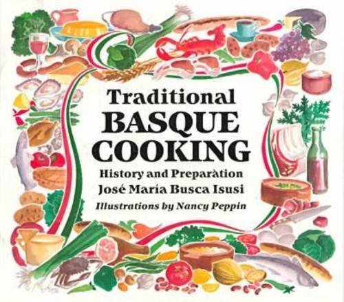 Traditional Basque Cooking: History and Preparation by Jose M. Busca Isusi