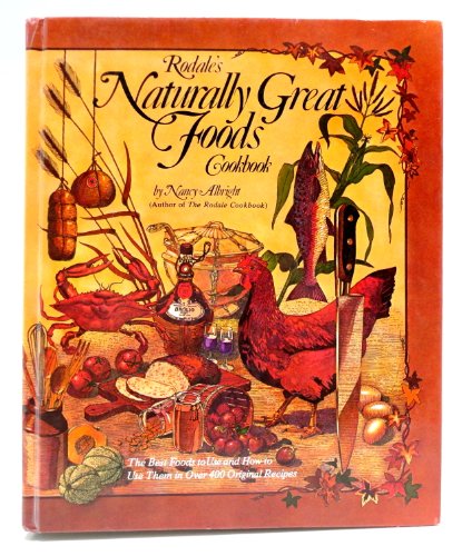 Rodale's Naturally Great Foods Cookbook  by Nancy Albright