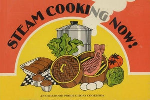 Steam Cooking Now! by Barbara Swift Brauer