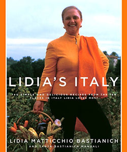 Lidia's Italy by Lidia Matticchio Bastianich