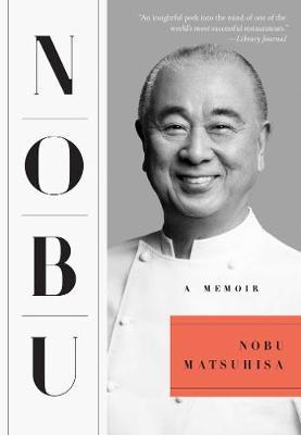 Nobu A Memoir by Nobu Matsuhisa