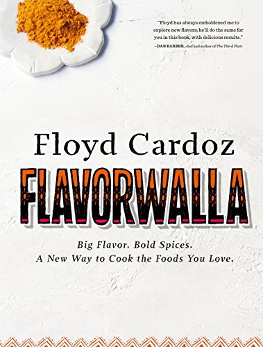 Floyd Cardoz Flavorwalla Big Flavor  Bold Spices  a New Way to Cook the Foods You Love  by Floyd  Cardoz