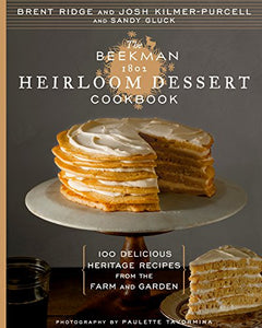 The Beekman 1802 Heirloom Dessert Cookbook by Brent Ridge and Josh Kilmer-Purcell and Sandy Gluck